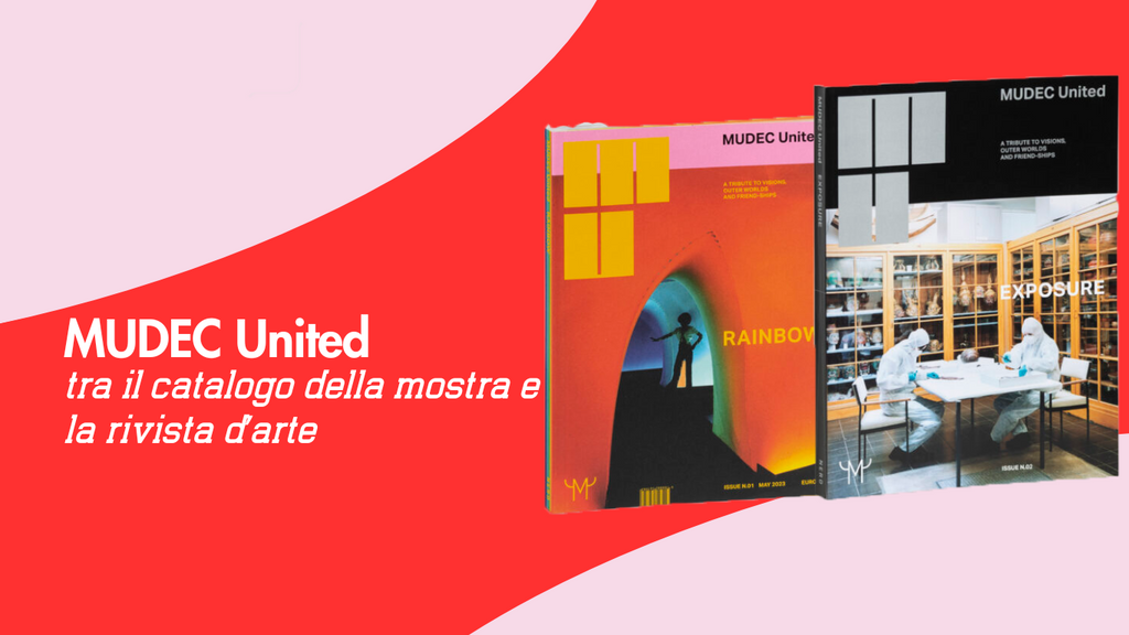 MUDEC United: tra il catalogo della mostra e la rivista d’arte