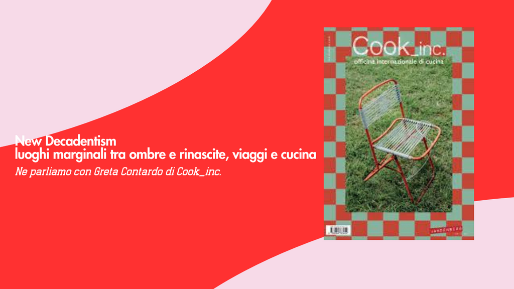 New Decadentism: luoghi marginali tra ombre e rinascite, viaggi e cucina