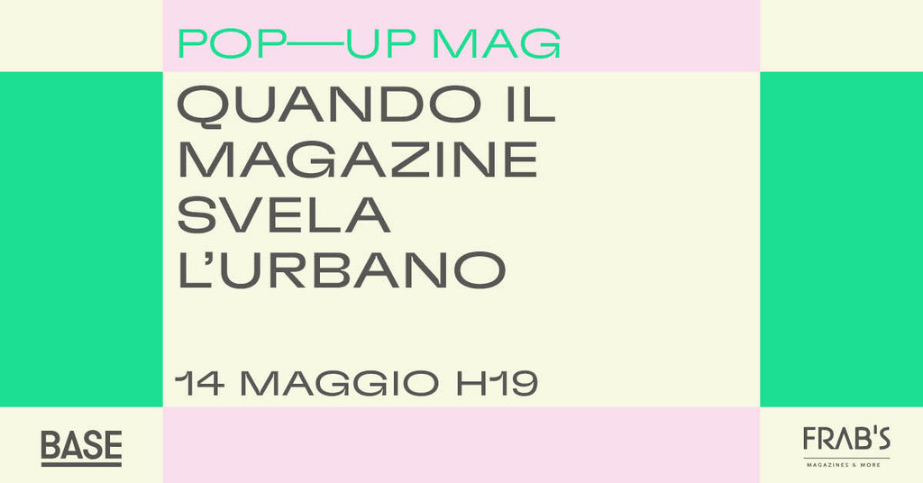 Quando il magazine svela l'Urbano - 14 maggio h.19, Base Milano