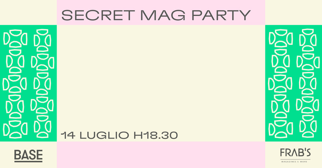 Il 14 luglio arriva il primo Secret Mag Party di Frab's